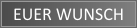 Euer Wunsch
